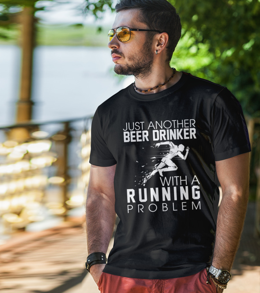 Just Another Beer Drinker With A Running Problem Sprinting T-Shirt