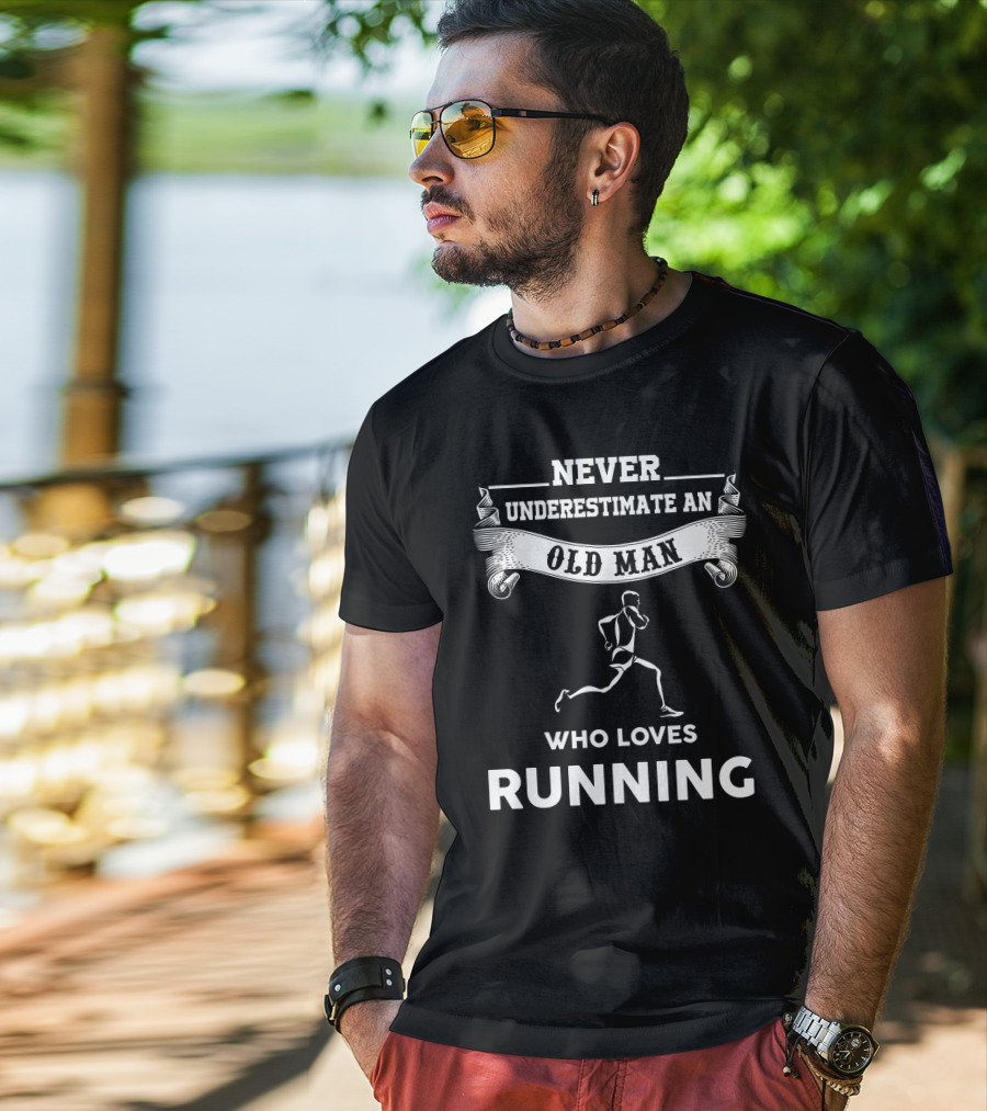 Never Underestimate An Old Man Who Loves Running Motivational Fitness T-Shirt