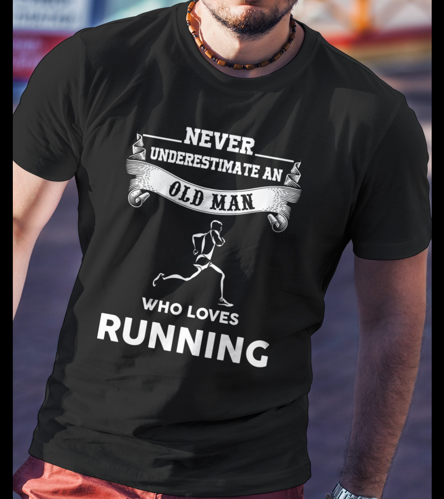 Never Underestimate An Old Man Who Loves Running Motivational Fitness T-Shirt