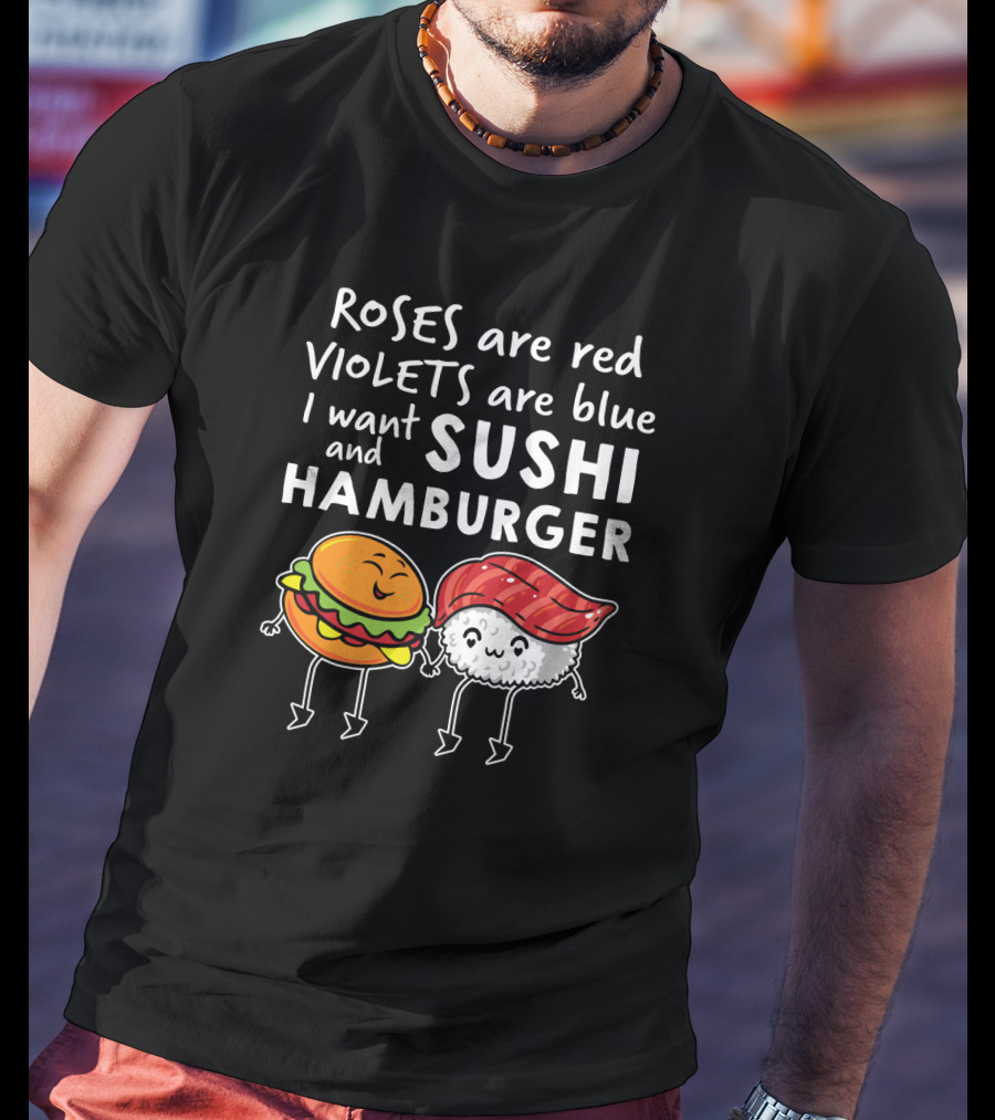 Roses Are Red Violets Are Blue I Want Sushi And Hamburger Fun Cartoon Characters T-Shirt