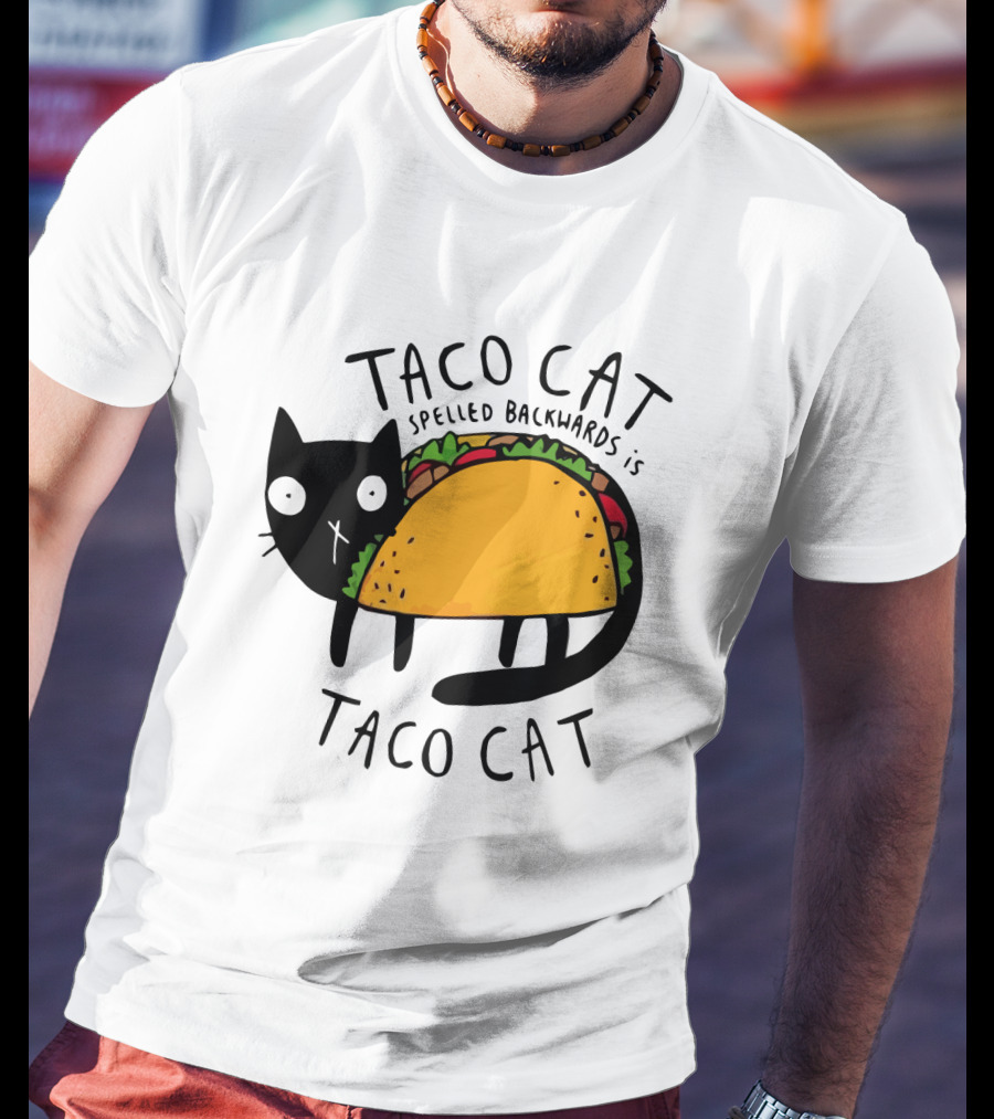 Taco Cat Spelled Backwards Is Taco Cat Funny Tacos Tacocat T-Shirt