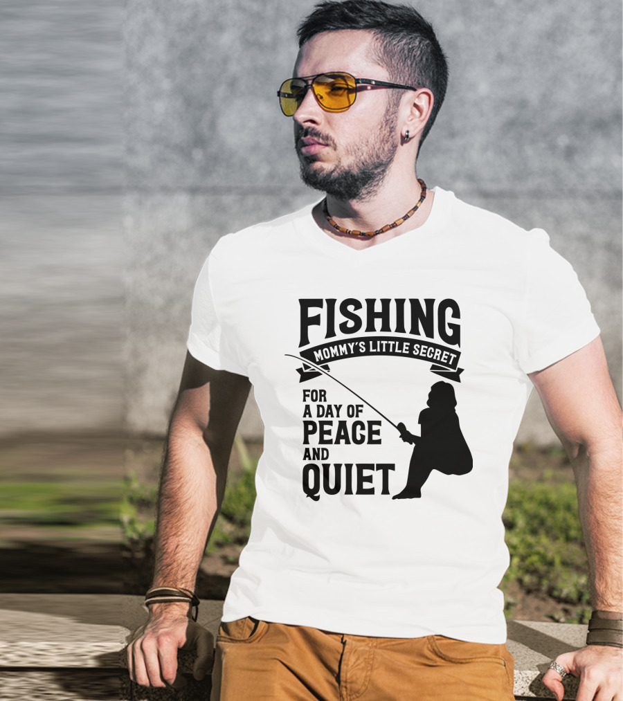 Fishing Mommy's Little Secret For A Day Of Peace And Quiet T-Shirt