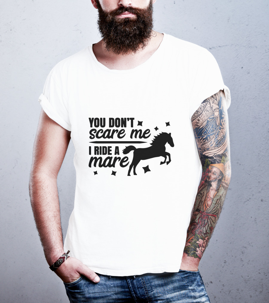 You Don't Scare Me I Ride A Mare Horse T-Shirt