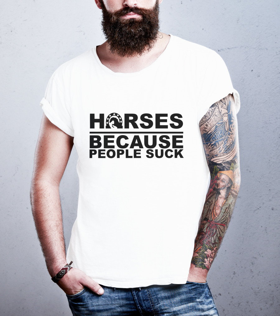 Horseshoes And Horses Because People Suck T-Shirt