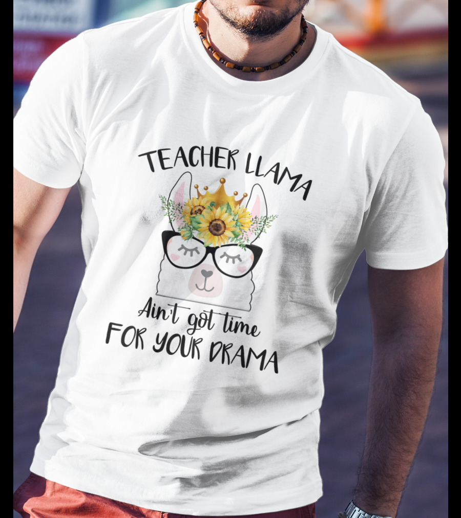 Teacher Llama Ain't Got Time For Your Drama Sunflower Crown Glasses T-Shirt