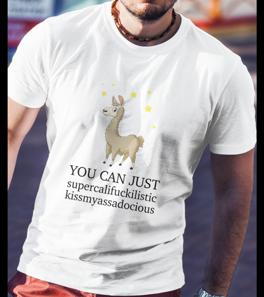 YOU CAN JUST Supercalifuckilistic Kissmyassadocious Llama With Stars T-Shirt