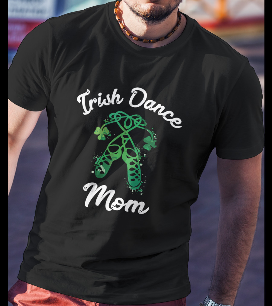 Irish Dance Mom Shamrock Ballet Shoes T-Shirt