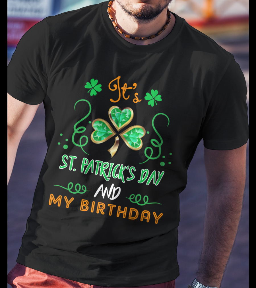 It's St. Patrick's Day And My Birthday With Shamrock And Swirls T-Shirt