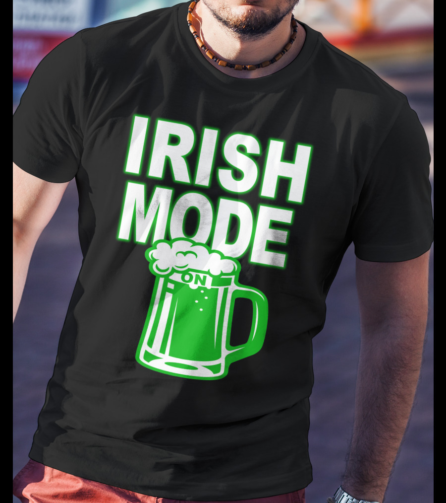 Irish Mode On Patrick's Day Mug T-Shirt