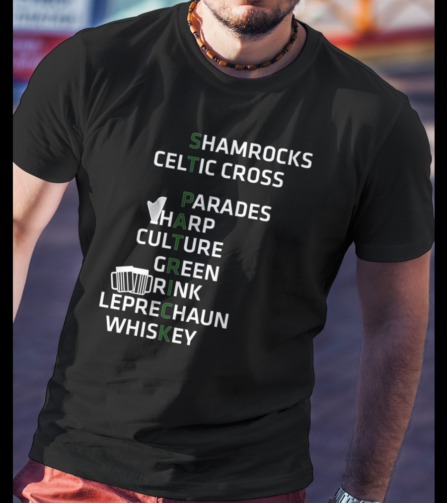 St Patrick Shamrocks Celtic Cross Parades Harp Culture Green Drink Leprechaun Whiskey T-Shirt