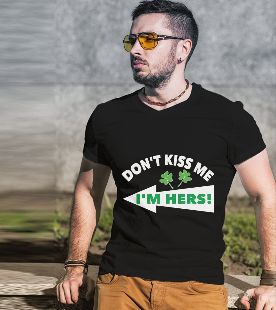 Don't Kiss Me I'm Hers Irish Shamrock Arrow T-Shirt