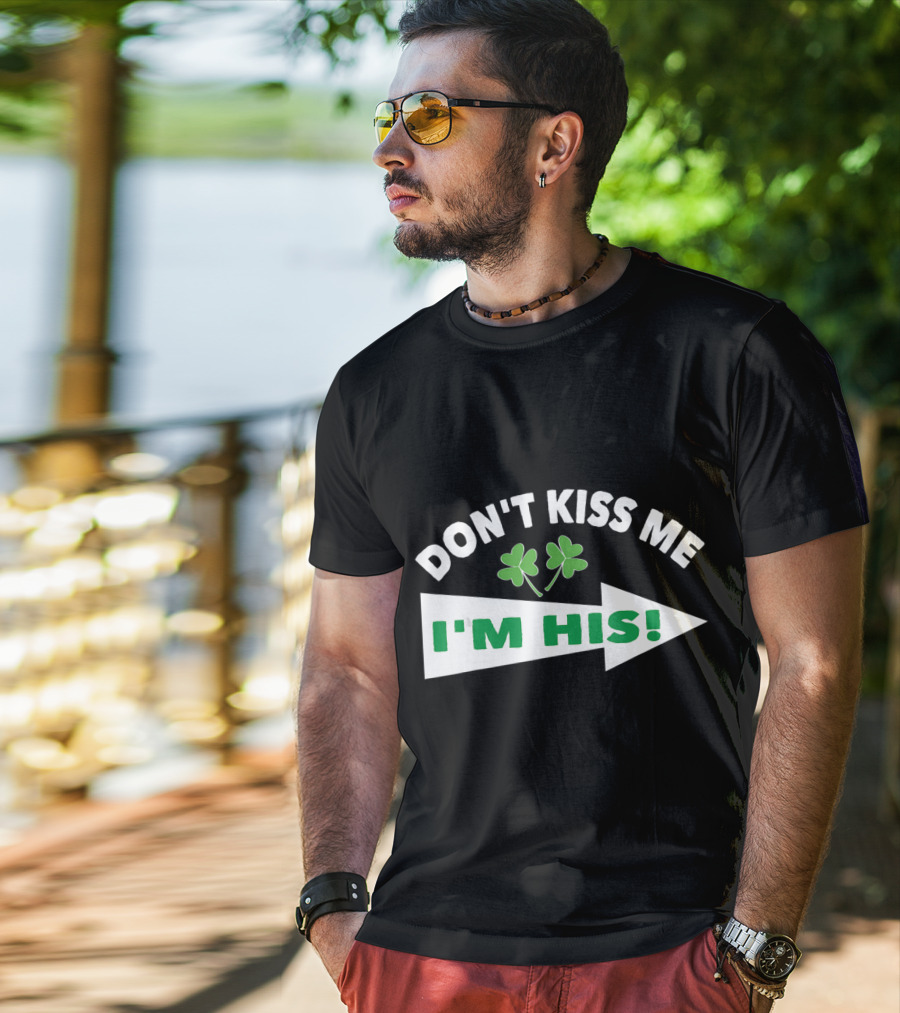 DON'T KISS ME I'M HIS Shamrock Arrow T-Shirt