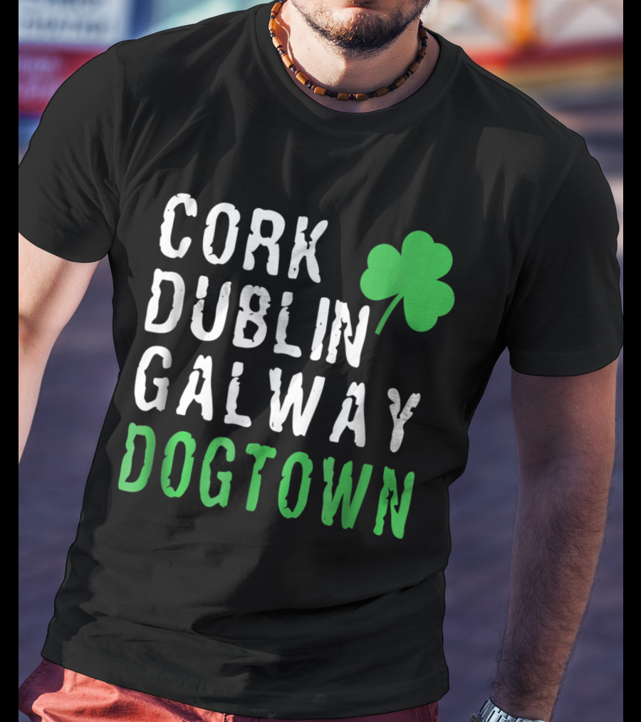 Cork Dublin Galway Dogtown St. Patrick's Day St. Louis Irish Cities Shamrock T-Shirt