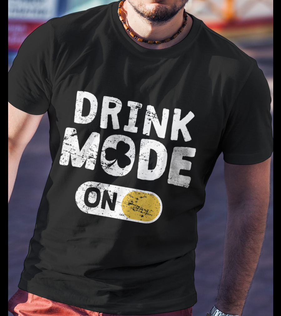 Drink Mode On St. Patrick's Day Shamrock Switch T-Shirt