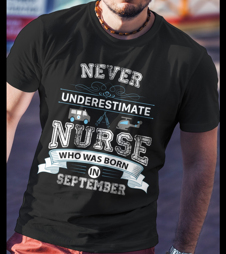 Never Underestimate A Nurse Born In September With Ambulance Helicopter And Syringe Icons T-Shirt