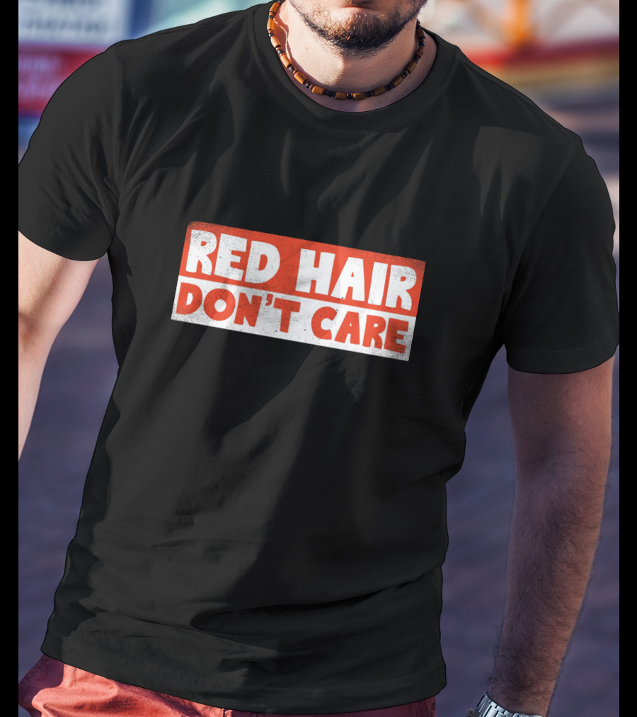 Red Hair Don't Care Bold White Text On Red Distressed Background T-Shirt