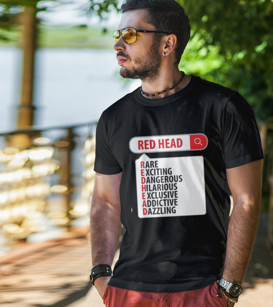RED HEAD Search Rare Exciting Dangerous Hilarious Exclusive Addictive Dazzling T-Shirt