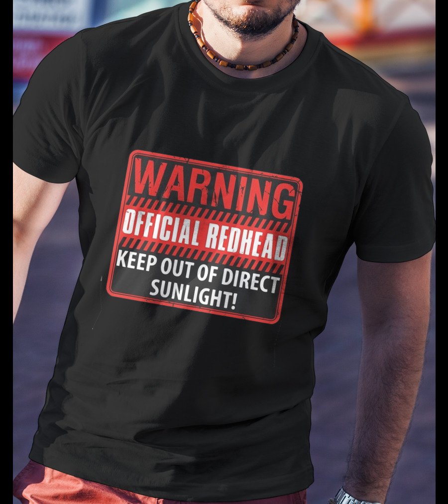 Warning Official Redhead Keep Out Of Direct Sunlight T-Shirt