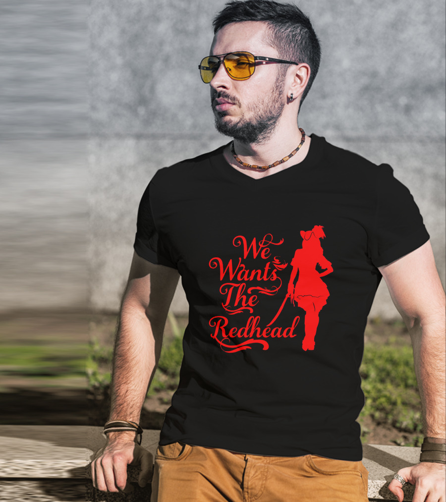 We Wants The Redhead Pirate T-Shirt