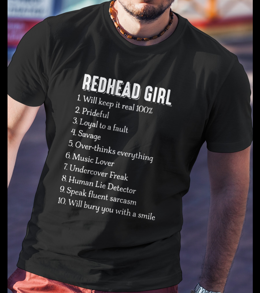 Redhead Girl Keep It Real 100 Percent Prideful Loyal Savage Music Lover Lie Detector Fluent Sarcasm Smile T-Shirt