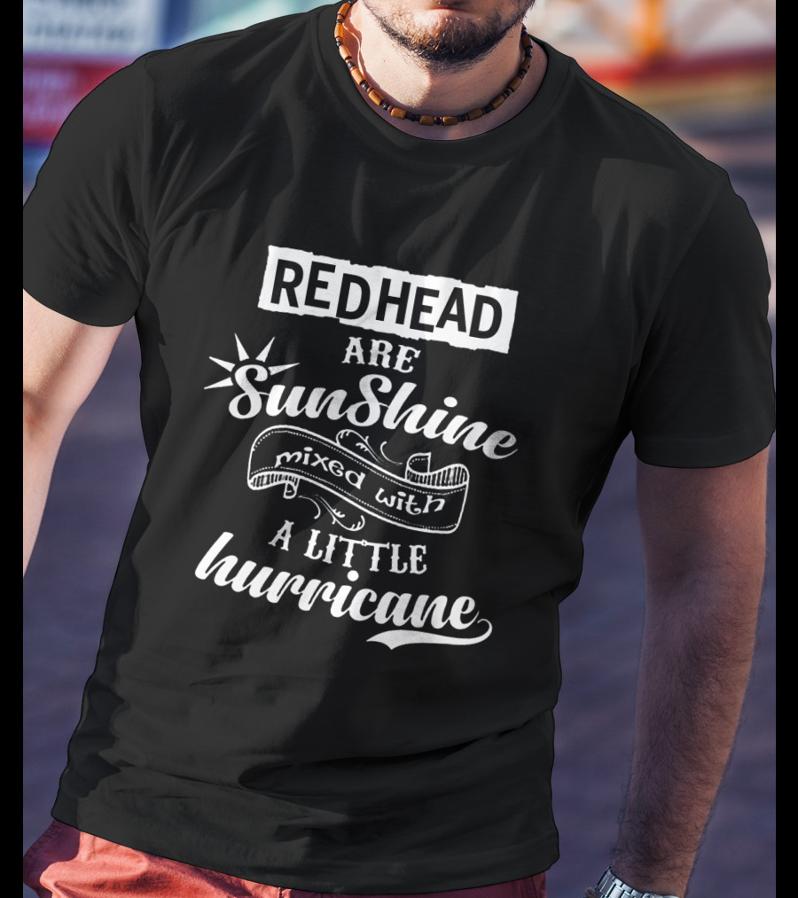 Redhead Are Sunshine Mixed With A Little Hurricane Vibrant T-Shirt
