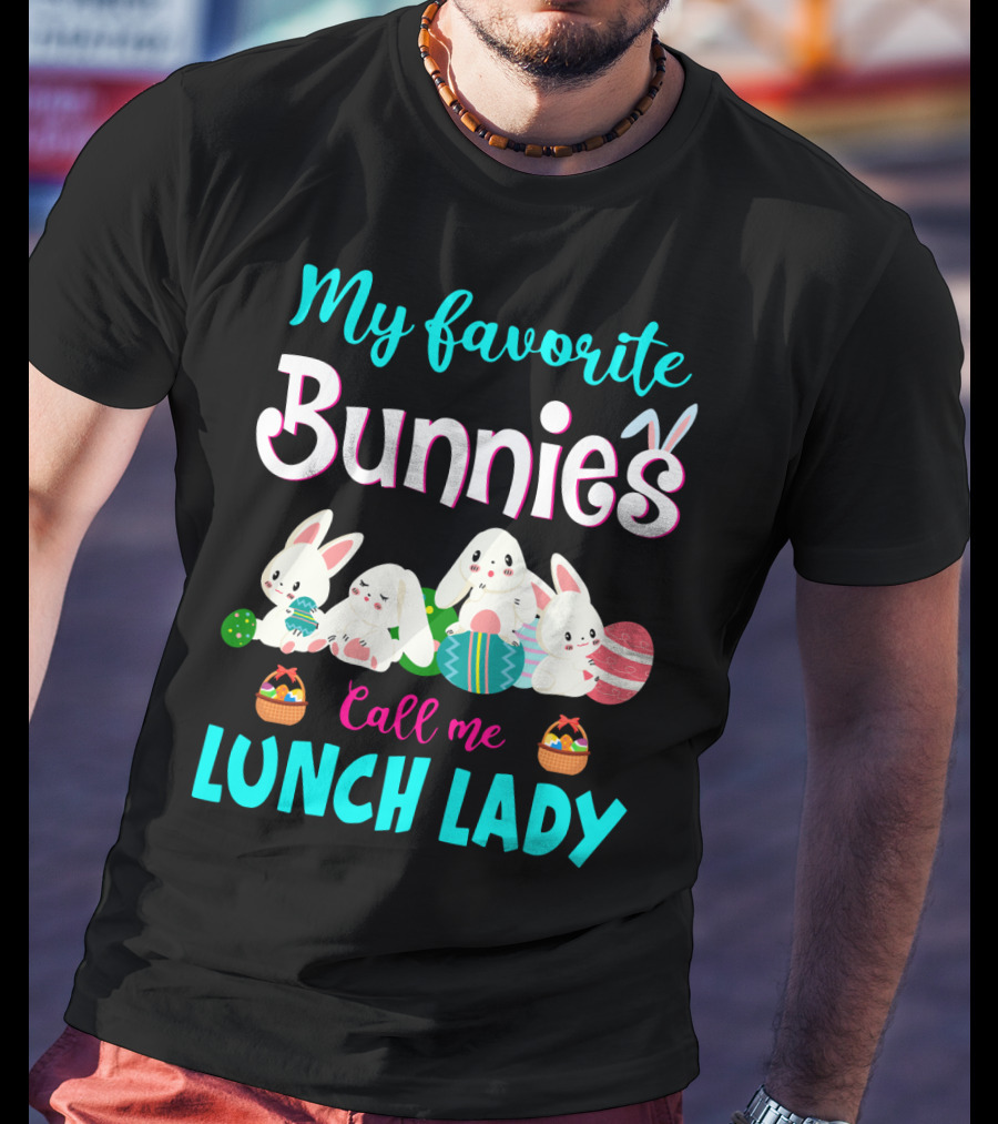 My Favorite Bunnies Call Me Lunch Lady T-Shirt