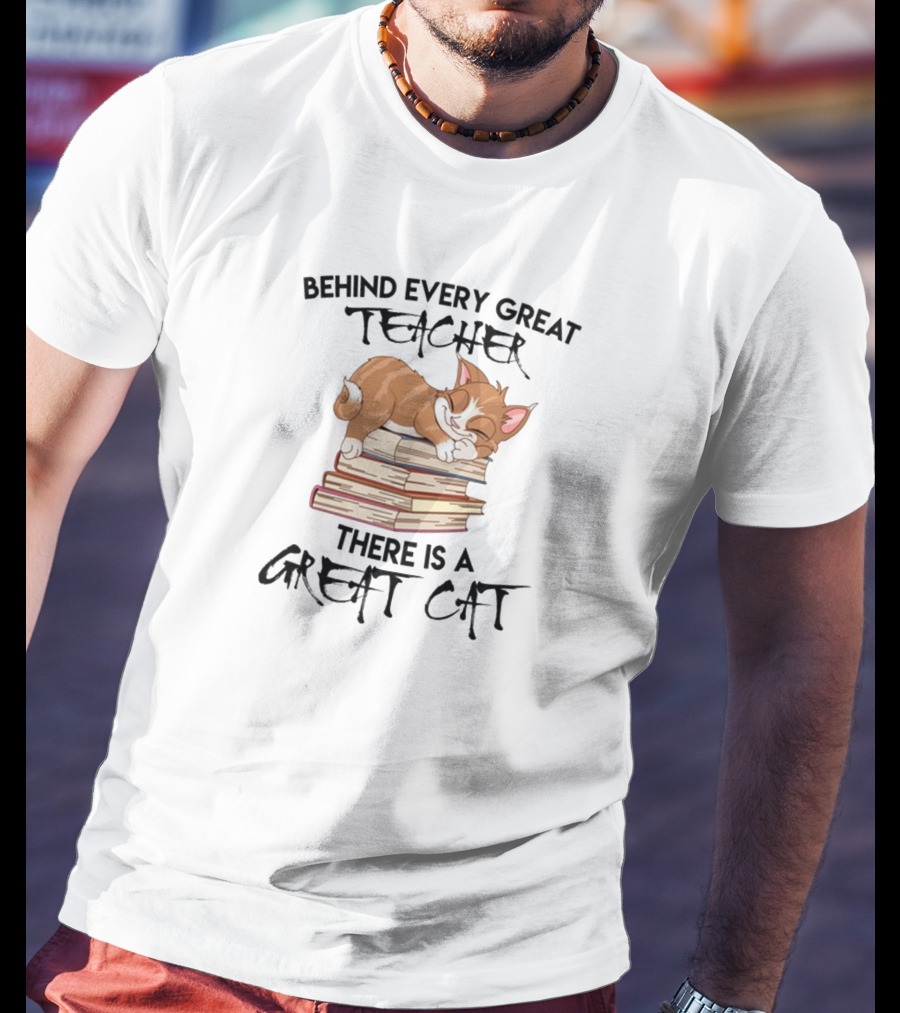 Behind Every Great Teacher There Is A Sleeping Cat On Books T-Shirt