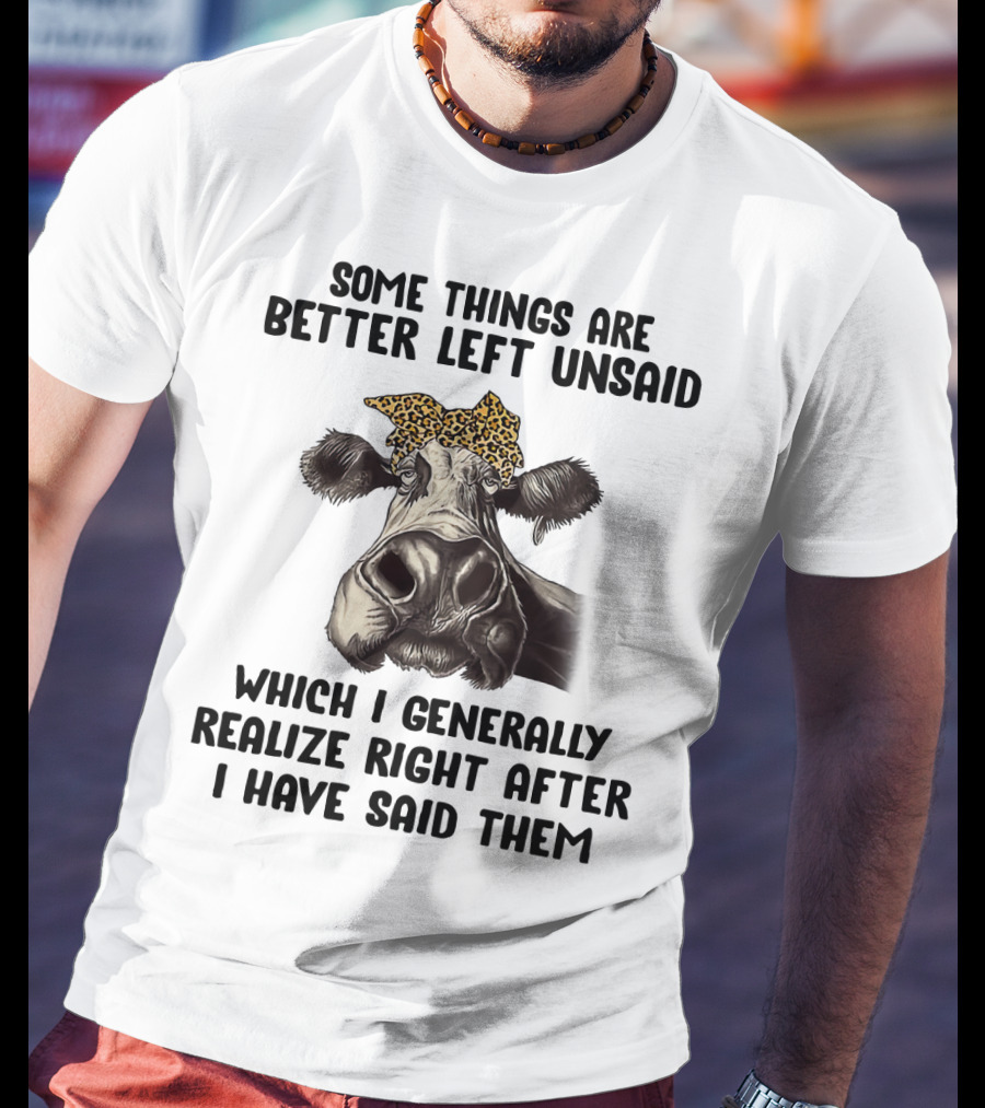 Cow Some Things Are Better Left Unsaid Leopard Print Bandana Realize Right After I Have Said Them T-Shirt