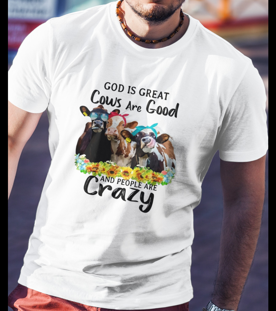 God Is Great Cows Are Good And People Are Crazy Floral Cow Decor T-Shirt