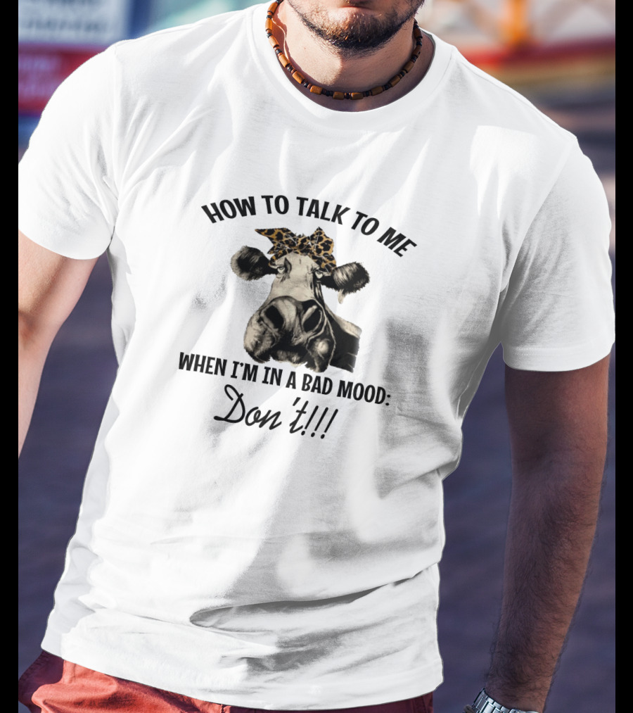 How To Talk To Me When I'm In A Bad Mood Don't Cow With Leopard Print Bow T-Shirt