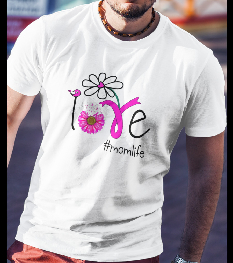 Love Flower Bird #MomLife T-Shirt
