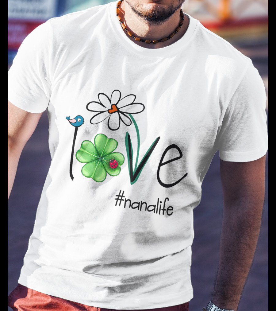 Love Shamrock Ladybug Flower Bird #nanalife T-Shirt