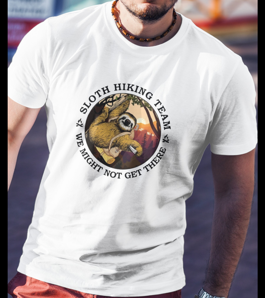 Sloth Hiking Team We Might Not Get There Forest Adventure T-Shirt
