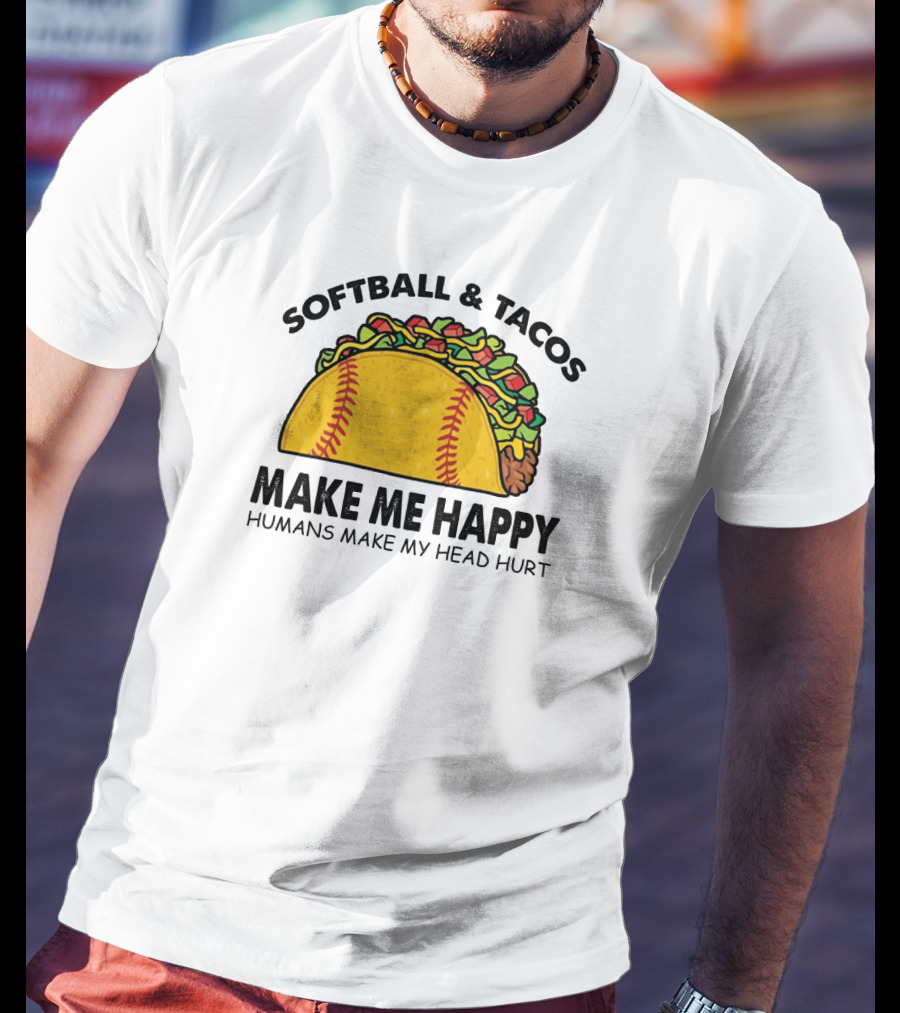 Softball And Tacos Make Me Happy Humans Make My Head Hurt Taco Softball Combo T-Shirt