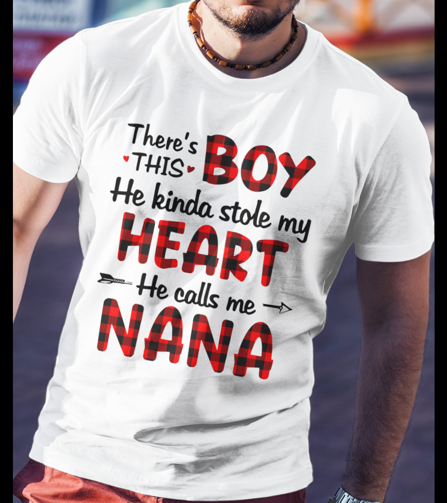There's This Boy He Kinda Stole My Heart He Calls Me Nana T-Shirt