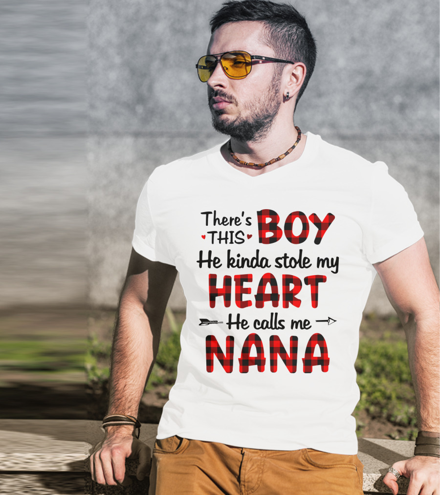 There's This Boy He Kinda Stole My Heart He Calls Me Nana T-Shirt