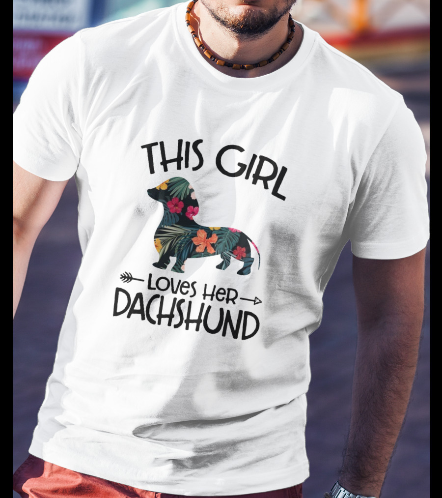 This Girl Loves Her Dachshund Floral Tropical T-Shirt