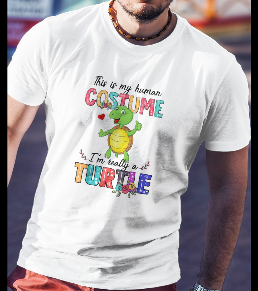 This Is My Human Costume I'm Really A Turtle With Cute Cartoon And Colorful Letters T-Shirt