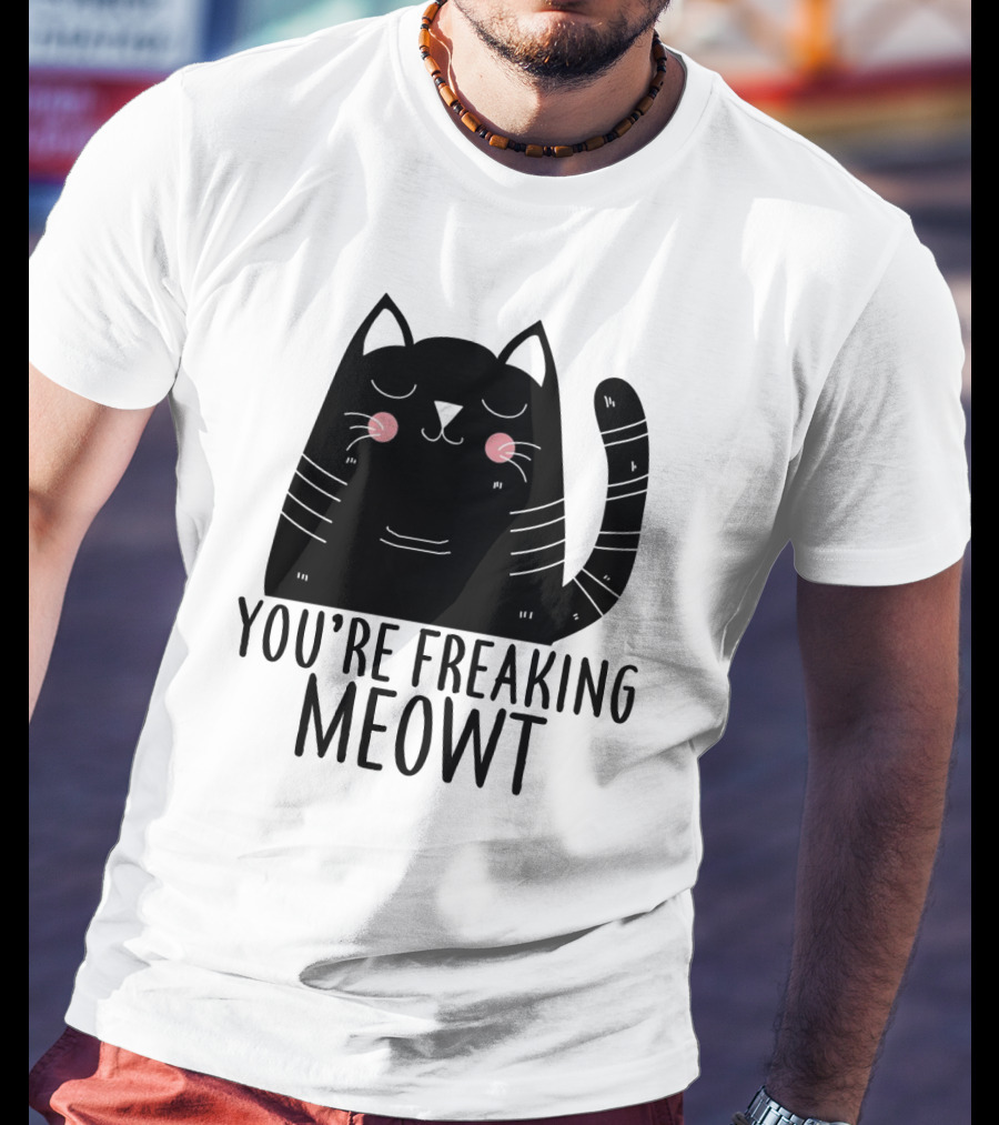 You're Freaking Meowt Cute Black Cat With Whiskers And Stripes T-Shirt