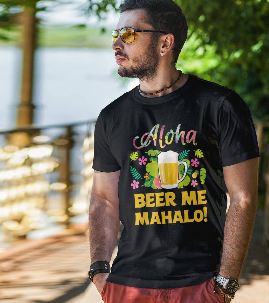Aloha Beer Me Mahalo Tropical Flowers And Beer Mug T-Shirt