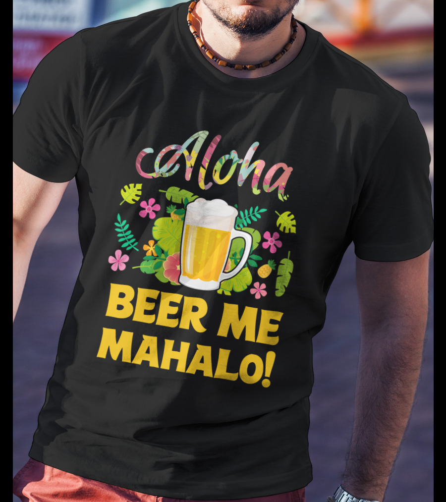 Aloha Beer Me Mahalo Tropical Flowers And Beer Mug T-Shirt