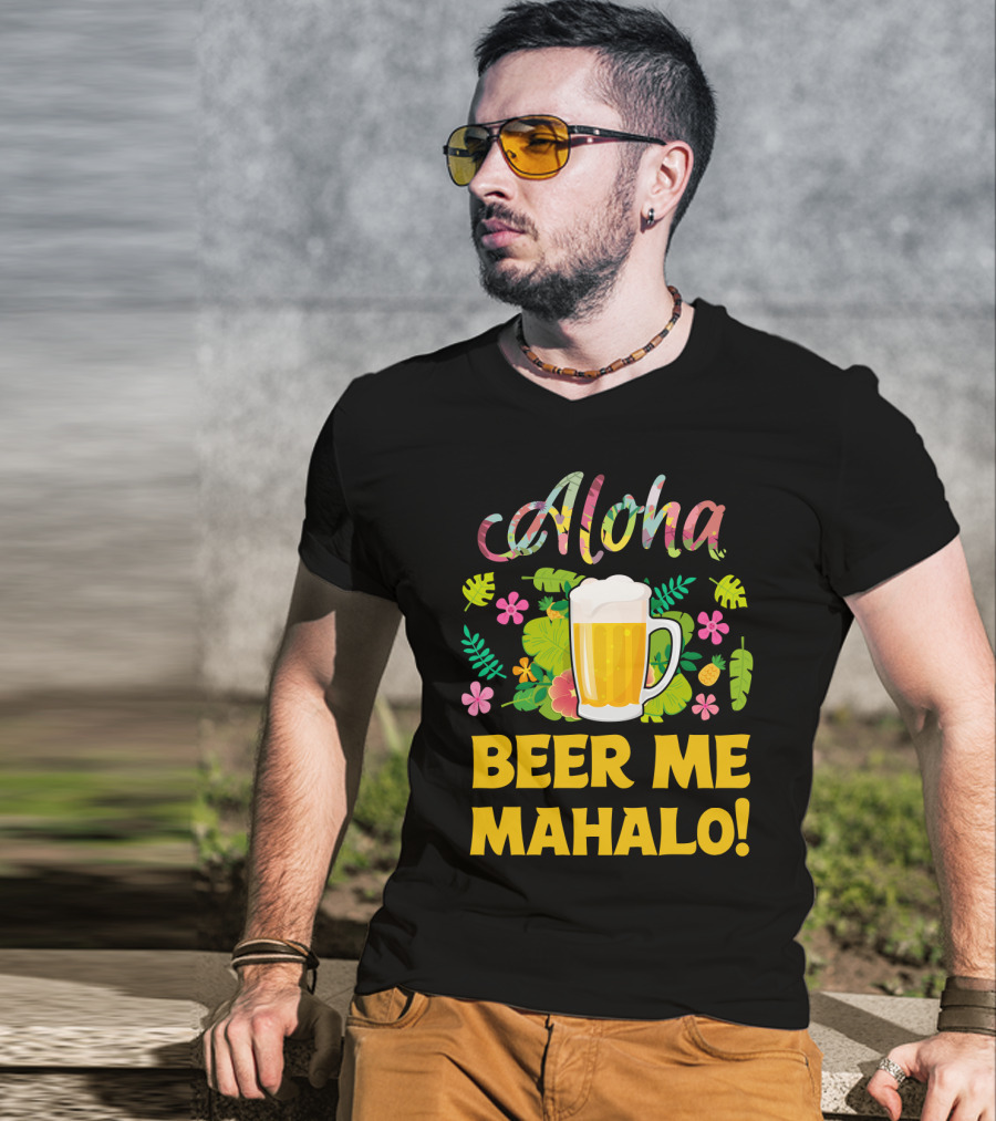 Aloha Beer Me Mahalo Tropical Flowers And Beer Mug T-Shirt