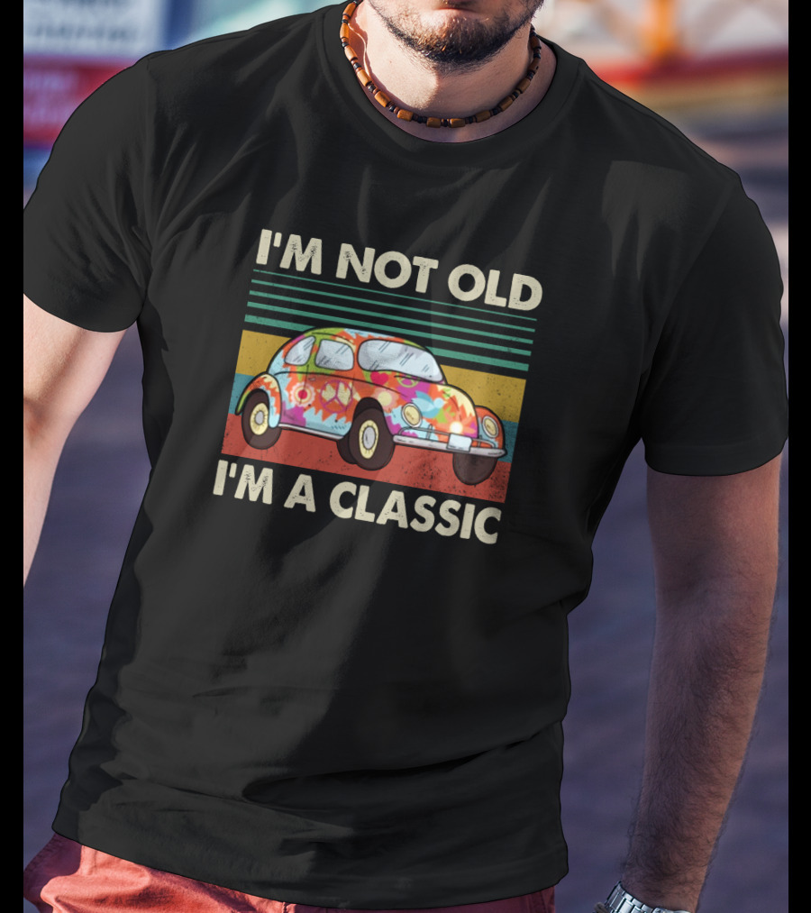 I'm Not Old I'm A Classic Vintage Car With Colorful T-Shirt