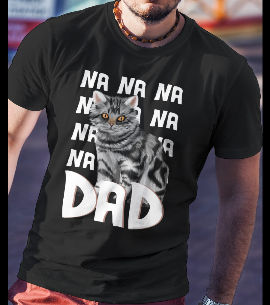 Cat Dad NA NA Funny Fathers Of Cats T-Shirt