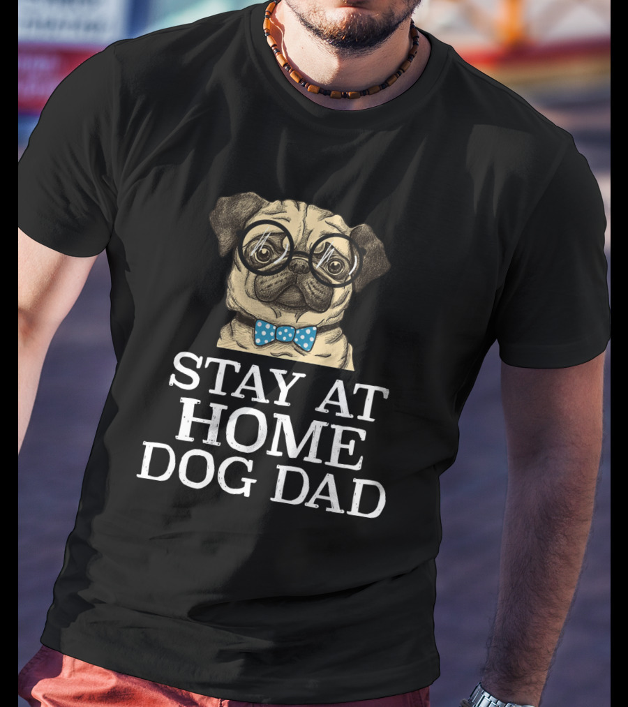 Stay At Home Dog Dad With Glasses And Blue Polka Dot Bow Tie Pug T-Shirt