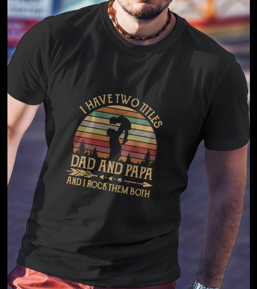 I Have Two Titles Dad And Papa And I Rock Them Both Vintage Sunset T-Shirt