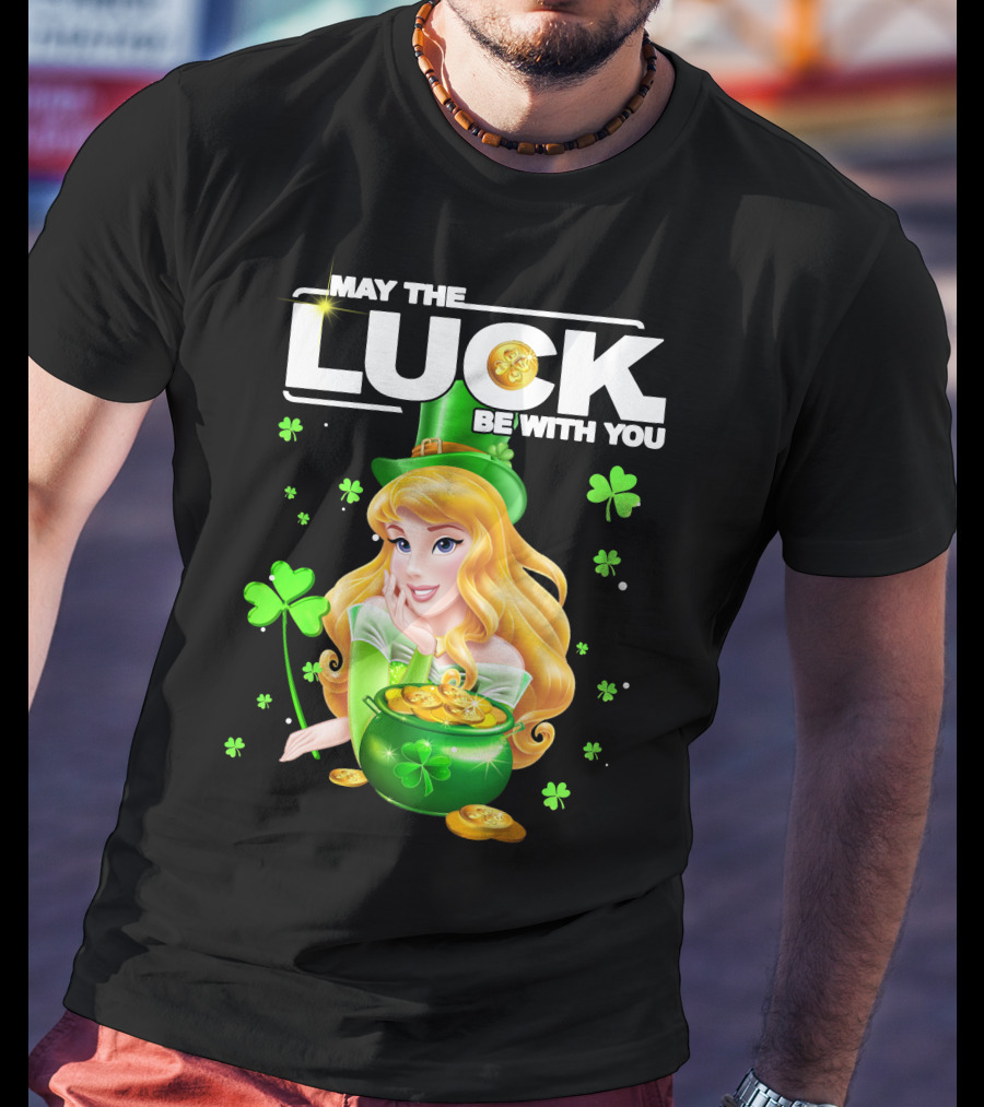 May The Luck Be With You Arurora T-Shirt