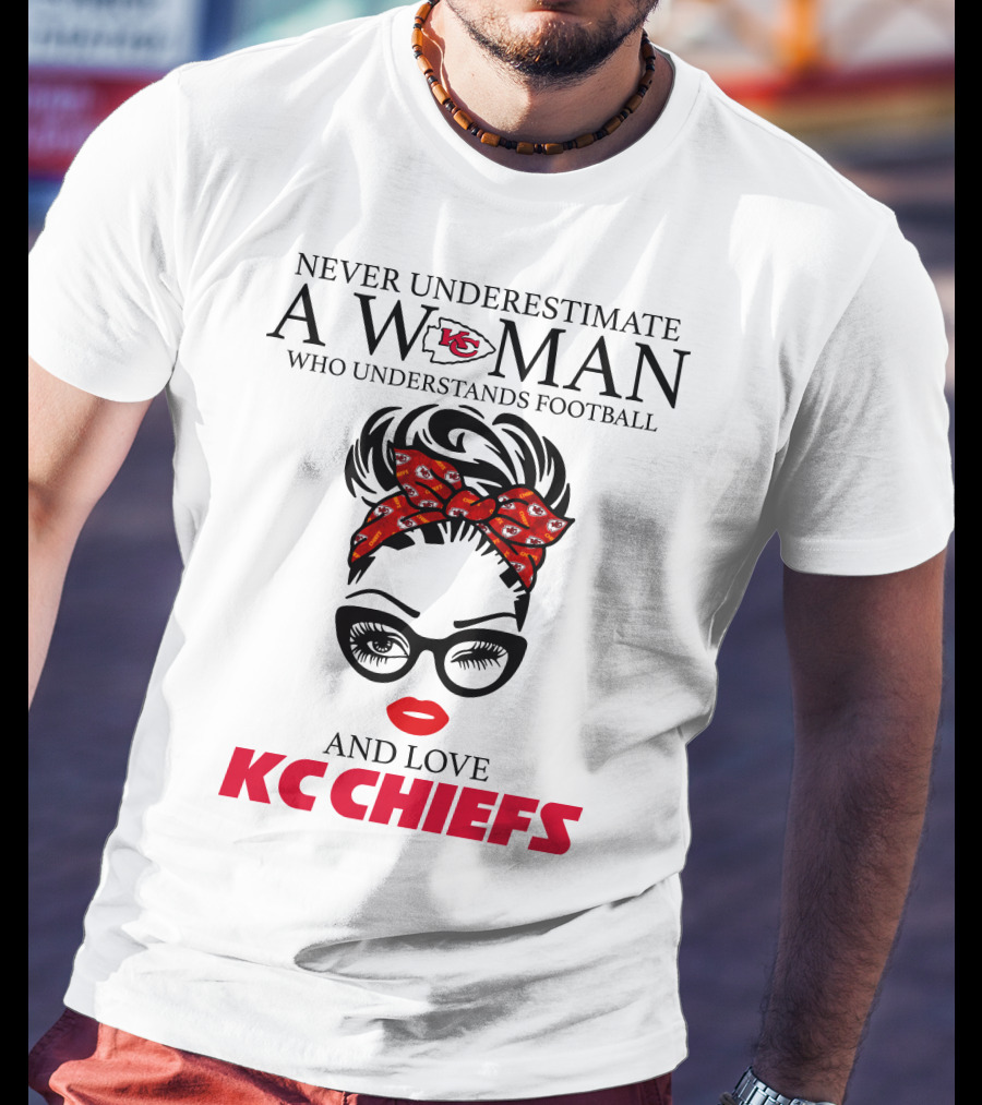 Never Underestimate A Woman Who Understands Football And Love KC Chiefs T-Shirt