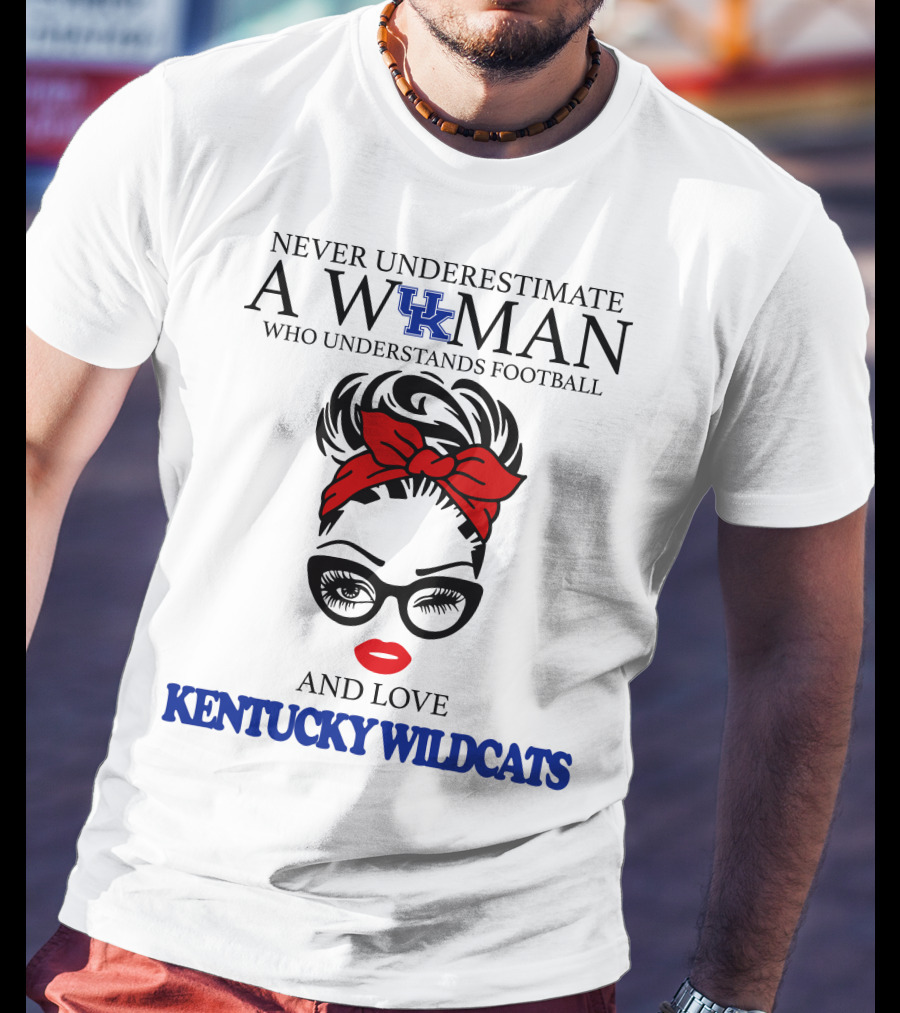 Never Underestimate A Woman Who Understands Football And Love Kentucky Wildcats T-Shirt