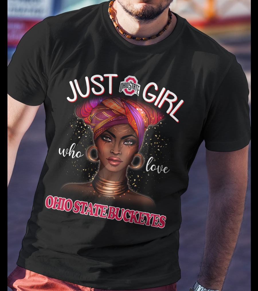 Just A Girl Who Love Ohio State Buckeyes T-Shirt